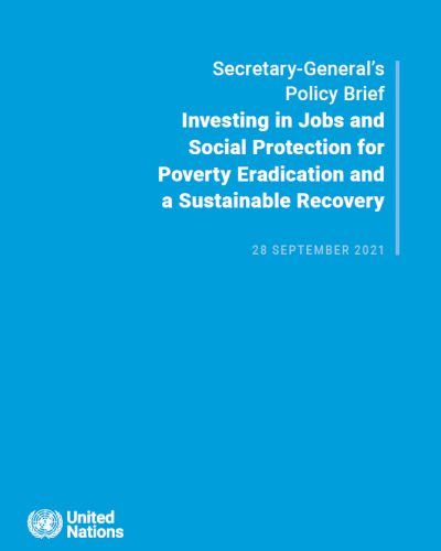 Light blue cover with white text saying "Secretary-General’s  Policy Brief Investing in Jobs and Social Protection for Poverty Eradication and a Sustainable Recovery"